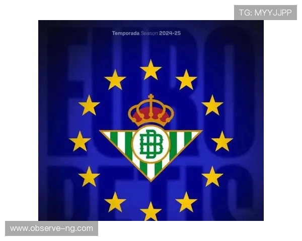 皇家贝蒂斯俱乐部新赛季引援战略全面升级冲击欧战席位五年规划蓝图 皇家贝蒂斯俱乐部新赛季引援战略全面升级冲击欧战席位五年规划蓝图